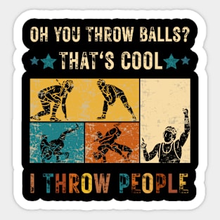 Oh, You Throw Balls? That's Cool, I Throw People Sticker